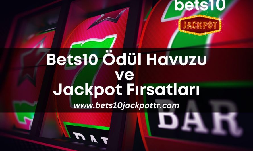 Bets10 Ödül Havuzu ve Jackpot Fırsatları